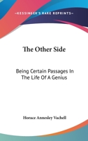 The Other Side: Being Certain Passages in the Life of a Genius 054848919X Book Cover