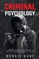 Criminal Psychology: Explore the Nature of the Criminal Mind and Discover the Secrets of Profiling and Lie Detection B0CT8V49L2 Book Cover