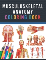 Musculoskeletal Anatomy Coloring Book: Musculoskeletal Anatomy Coloring & Activity Book for Kids. An Entertaining & Instructive Guide To The Human ... System Coloring Workbook for Nursing Student. B08W7HRVMX Book Cover
