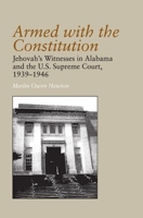 Armed with the Constitution: Jehovah's Witnesses in Alabama and the U.S. Supreme Court, 1939-1946 0817312285 Book Cover
