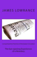 Corrupt Business Practices in Newspaper Circulation: The Eye-opening Experiences of a Newsboy 1456507567 Book Cover