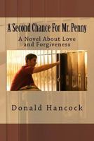 A Second Chance for Mr. Penny: A Novel about Love and Forgiveness 1539569780 Book Cover