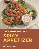 365 Yummy Spicy Appetizer Recipes: Not Just a Yummy Spicy Appetizer Cookbook! B08PJQ3C8Y Book Cover