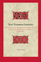 New Testament Semiotics Linguistic Signs, the Process of Signification, and the Hermeneutics of Discursive Resistance 9004465758 Book Cover