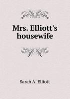 Mrs. Elliott's Housewife 1347584846 Book Cover