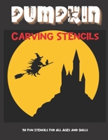 Pumpkin Carving Stencils: 50 Fun Stencils For All Ages and Skills B08L4GMP32 Book Cover