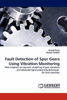 Fault Detection of Spur Gears Using Vibration Monitoring: With emphasis on dynamic modelling of gear vibrations and advanced signal processing techniques for fault detection 3838390342 Book Cover