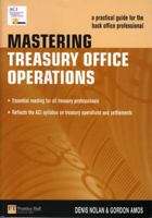 Mastering Treasury Office Operations: A Practical Guide for the Back Office Professional (Market Editions (Financial Times/Prentice Hall).) 0273635794 Book Cover