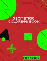 Geometric Coloring Book for Adult: 55 Wonderful Geometric Patterns coloring book for Men and Women is a vast collection of stress relief and easy-to-c B08KV8PGZB Book Cover