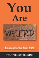 You Are WEIRD: Embracing the Real YOU B08HRZ2JCN Book Cover