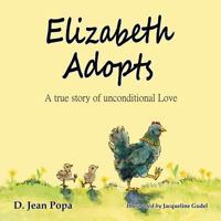 Elizabeth Adopts: A True Story of Unconditional Love 1973649063 Book Cover