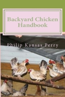 Backyard Chicken Handbook : For Keeping Your Birds Healthy and Productive 1976321999 Book Cover