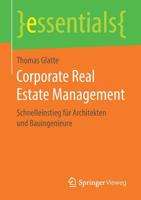 Corporate Real Estate Management : Schnelleinstieg F?r Architekten und Bauingenieure 3658268603 Book Cover