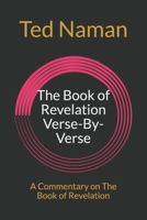 The Book of Revelation Verse-By-Verse: A Commentary on The Book of Revelation 1075528321 Book Cover