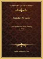 Scandals At Cairo: In Connection With Slavery 1245790145 Book Cover