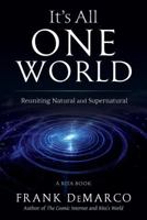 It's All One World: A First-Hand Description of Life and Afterlife 1937907597 Book Cover