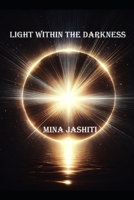 Light Within The Darkness B0F9WSQ1M1 Book Cover