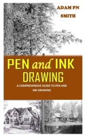 PEN AND INK DRAWING: A Comprehensive Guide to Pen and Ink Drawing B091WJ9Z6P Book Cover