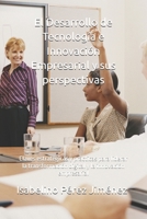 El Desarrollo de Tecnología e Innovación Empresarial y sus perspectivas: Claves estratégicas y prácticas para liderar la transformación digital y la innovación empresarial (Spanish Edition) B0FH2LC1QP Book Cover