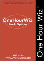 OneHourWiz:  Stock Options - The Legendary, World Famous Method for Anyone to Master the Basics of Stock Options 1587621053 Book Cover