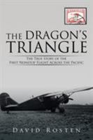 The Dragon's Triangle: The True Story of the First Nonstop Flight Across the Pacific 1514429888 Book Cover