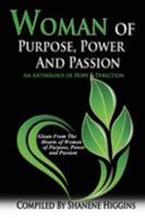 Woman of Purpose, Power and Passion: An Anthology of Hope & Direction 0981520243 Book Cover