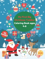 My First Big Christmas Toddler Coloring Book ages 4-8: Easy and Cute Christmas Holiday Coloring Designs for Children B08P8SJ4XH Book Cover