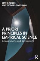 A Priori Principles in Empirical Science: Constitutivity and Revisability 1032370408 Book Cover