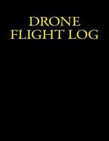 Drone Flight Log: Remote Flight and Maintenance Log 1985748991 Book Cover