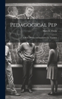 Pedagogical pep; a Book of Help and Inspiration for Teachers 102140229X Book Cover