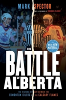 The Battle of Alberta: The Historic Rivalry Between the Edmonton Oilers and the Calgary Flames 0771078064 Book Cover