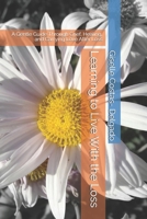 Learning to Live With the Loss: A Gentle Guide Through Grief, Healing, and Carrying Love After Loss B0H1TYZWD1 Book Cover
