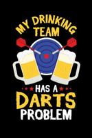 My Drinking Team Has a Darts Problem: 6x9 Funny Dot Grid Composition Notebook for Dart and Pub Game Lovers 109648885X Book Cover