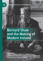 Bernard Shaw and the Making of Modern Ireland 3030421120 Book Cover