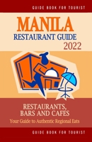 Manila Restaurant Guide 2022: Your Guide to Authentic Regional Eats in Manila, Philippines B094PHQPQB Book Cover