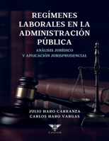 Los regímenes laborales en la administración pública: Análisis jurídico y aplicación jurisprudencial B0FSDHZ1M2 Book Cover