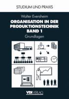 Organisation in Der Produktionstechnik: Band 1: Grundlagen 3642877389 Book Cover