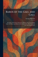 Bards of the Gael and Gall: Examples of the Poetic Literature of Erinn; Done Into English After the Metres and Modes of the Gael. 3d Ed. With Memorial Pref. By Douglas Hyde 1025296532 Book Cover