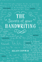 The Secrets of Your Handwriting: Your personality in your penmanship 191023236X Book Cover