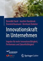 Innovationskraft in Unternehmen: Impulse für mehr Innovationsfähigkeit, Performanz und Zukunftsfähigkeit (German Edition) 3658456965 Book Cover