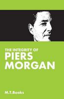 The Integrity Of Piers Morgan 1495461386 Book Cover