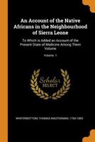 An account of the native Africans in the neighbourhood of Sierra Leone: to which is added an account of the present state of medicine among them Volume v. 1 B0BQT52N2G Book Cover