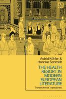 The Health Resort in Modern European Literature: Transnational Trajectories 135037797X Book Cover