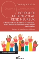 Pourquoi le bénévolat rend heureux: Lettre ouverte aux 19 millions de bénévoles… et aux millions de personnes qui n’y ont pas encore songé ! (Questions Contemporaines) 2336577402 Book Cover