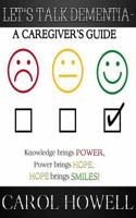 LET'S TALK DEMENTIA-A Caregiver's Guide 1622083660 Book Cover
