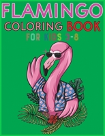 Flamingo Coloring Book For Kids 3-8: Amazing cute Flamingos color book  Kids Boys and girls. B084DLCD2H Book Cover