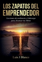 Los Zapatos del Emprendedor: Lecciones de Resiliencia y Liderazgo para Alcanzar tus Metas (Spanish Edition) B0GQJ9H81P Book Cover