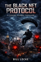 The Black Net Protocol: A Covert Global Thriller B0H667RVHW Book Cover