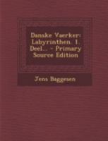 Danske Vaerker: Labyrinthen. 1. Deel... 1021573442 Book Cover