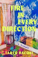 Fire in Every Direction: A Memoir 1668068567 Book Cover